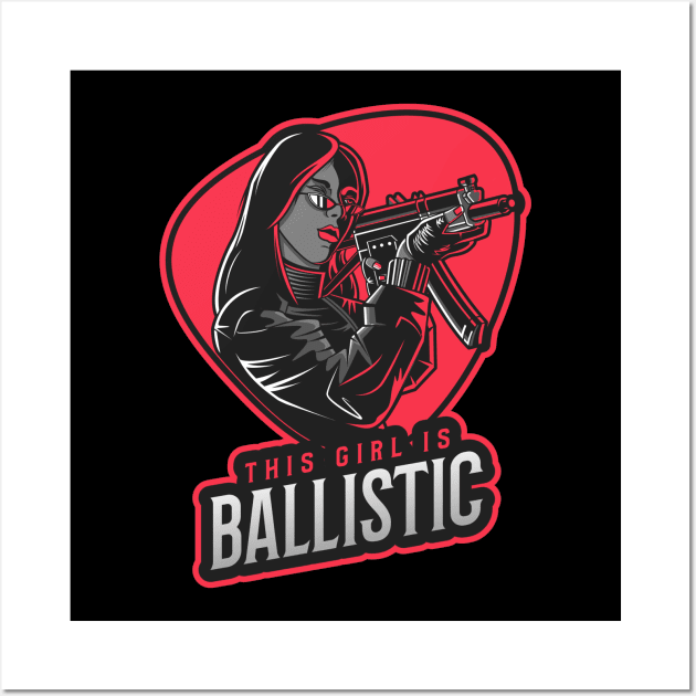 This Girl Is Ballistic Guns Wall Art by OldCamp